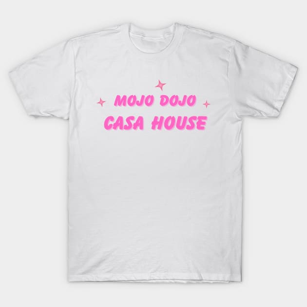 Pink We Make This Mojo Dojo Casa House A Mojo Dojo Casa Home Quote T-Shirt by 8ird